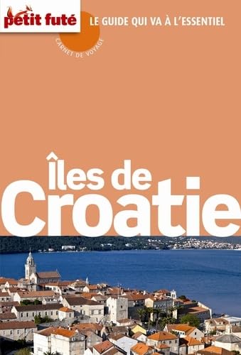 Guide Îles de Croatie 2015 Carnet Petit Futé