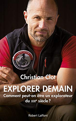 Explorer demain: Comment peut-on être un explorateur du XXIe siècle ?