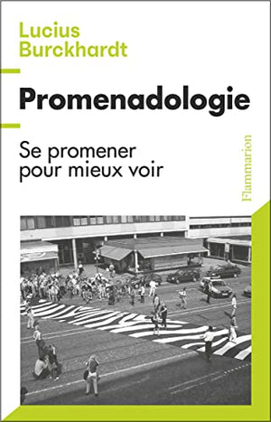 Promenadologie: Se promener pour mieux voir