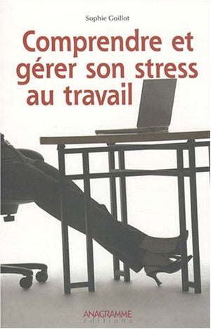 Comprendre et gérer son stress au travail