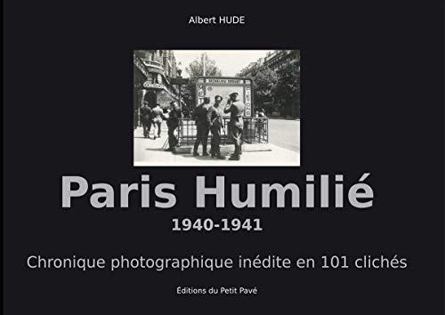 Paris humilié : 1940-1941