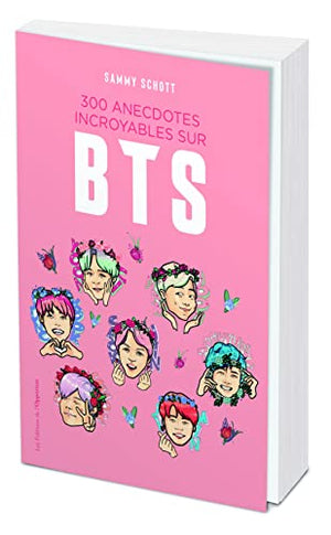 300 anecdotes incroyables sur BTS