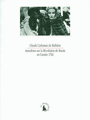 Histoire ou Anecdotes sur la Révolution de Russie en l'année 1762