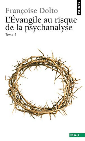 L'Évangile au risque de la psychanalyse Tome  1