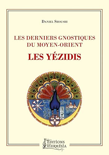 Les derniers gnostiques du Moyen-Orient - Les Yézidis
