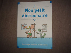 Mon petit dictionnaire : le corps humain et la santé