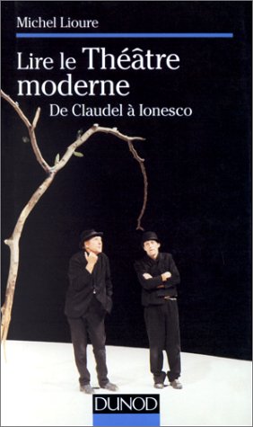 Lire le theatre moderne. De Claudel a Ionesco