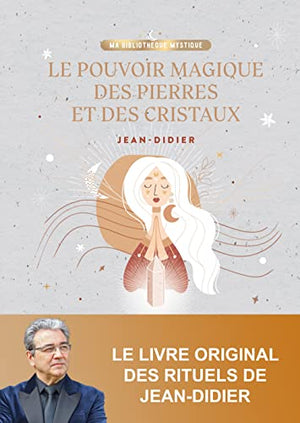 Le pouvoir magique des pierres et des cristaux