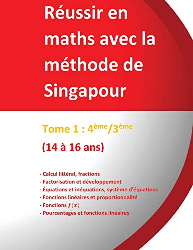 Tome 1 : 4ème/3ème - Réussir en maths avec la méthode de Singapour: Réussir en maths avec la méthode de Singapour « du simple au complexe »