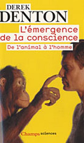 L'émergence de la conscience: De l'animal à l'homme, Suivi de Discussions avec Sir John Eccles, Miriam Rothschild et Donald Griffin