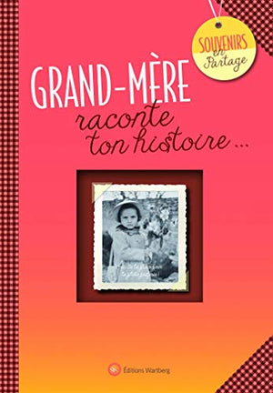 Grand-mère, raconte ton histoire