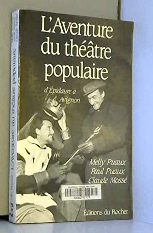 L'aventure du théâtre populaire: D'Épidaure à Avignon