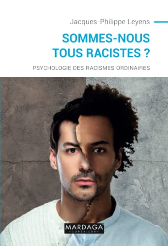 Sommes-nous tous racistes ?: Psychologie des racismes ordinaires - nouvelle édition