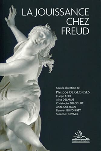 La jouissance chez Freud: Collectif sous la direction de Philippe de Georges