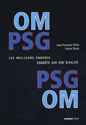 PSG-OM : Les meilleurs ennemis