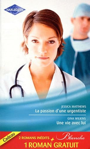 La passion d'une urgentiste ; Une vie avec lui ; Un heureux hasard