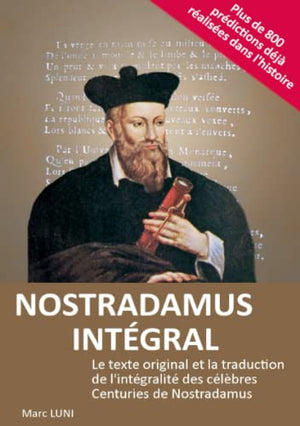 NOSTRADAMUS INTEGRAL: Le texte original et la traduction de l'intégralité des célèbres Centuries de Nostradamus