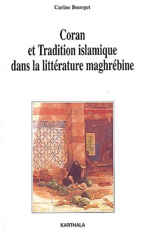 Coran et Tradition islamique dans la littérature maghrébine