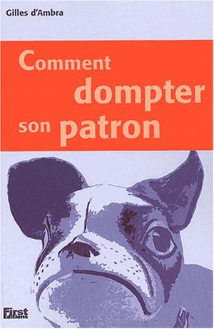 Comment Dompter Son Patron