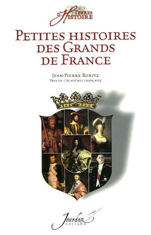 Petites histoires des Grands de France