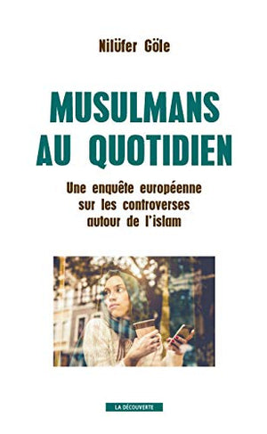 Musulmans au quotidien: Une enquête européenne sur les controverses autour de l'islam