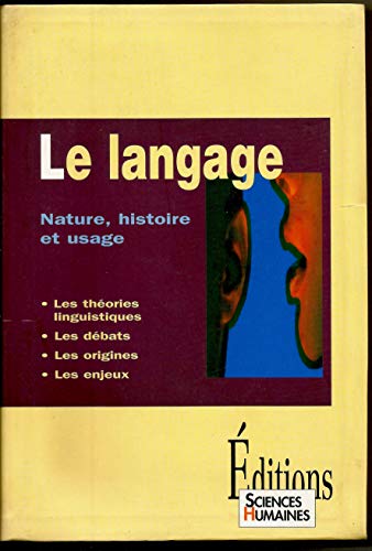 Le langage. Nature, histoire et usage