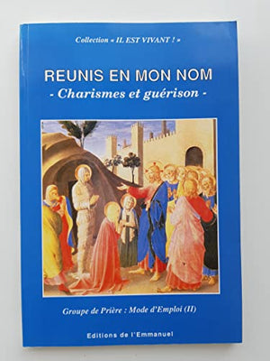 Charismes et guérison - Reunis en mon nom