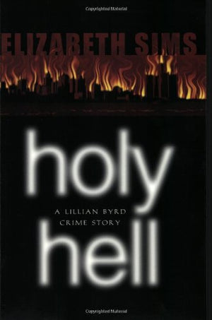 Holy Hell: A Lillian Byrd Crime Story