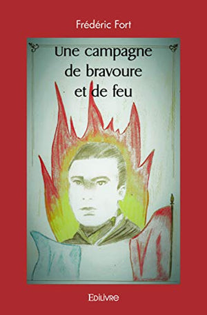 Une campagne de bravoure et de feu