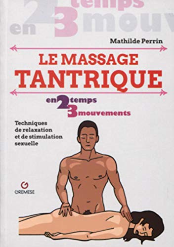 Le massage tantrique: Techniques de relaxation et de stimulation sexuelle