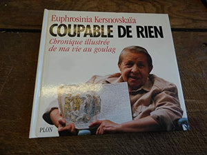 Coupable de rien, chronique illustrée de ma vie au goulag