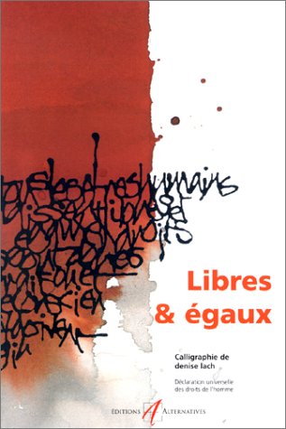 Libres & Egaux. Declaration Universelle Des Droits De L'Homme