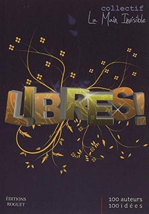 Libres! 100 auteurs, 100 idées