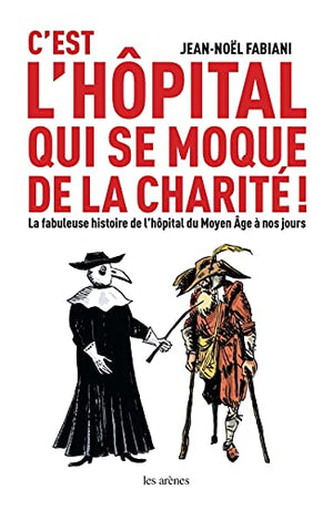 C'est l'hôpital qui se moque de la charité