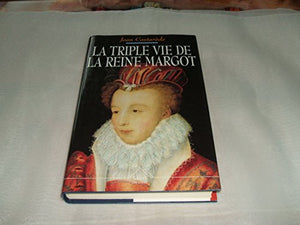 La triple vie de la reine Margot