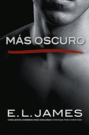 Más oscuro («Cincuenta sombras» contada por Christian Grey 2)