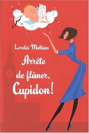 Arrête de flâner, Cupidon !