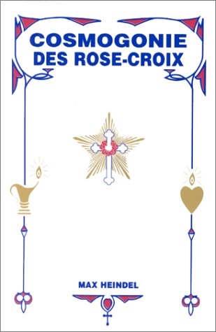 Cosmogonie des Rose-Croix ou Philosophie mystique chrétienne