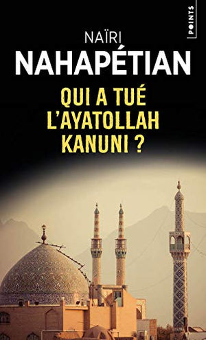 Qui a tué l'ayatollah Kanuni?