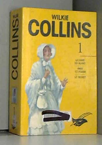 Wilkie Collins - Les Intégrales, tome 1 : La dame en blanc/ Mari et femme/ Le secret