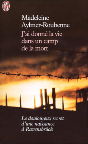 J'ai donné la vie dans un camp de la mort