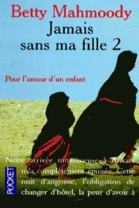 Jamais sans ma fille: Pour l'amour d'un enfant