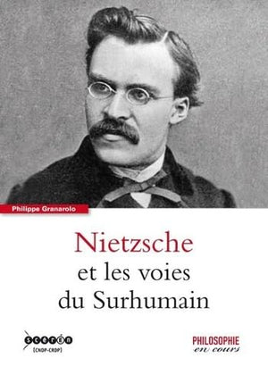 Nietzsche et les Voies du Surhumain