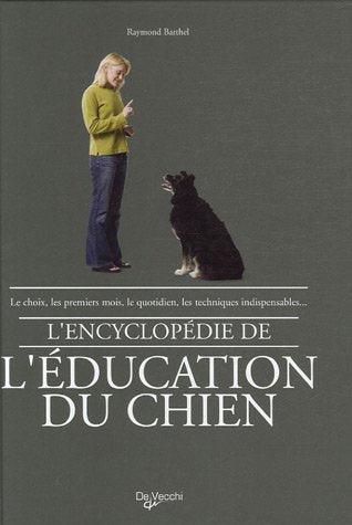 L'encyclopédie de l'éducation du chien