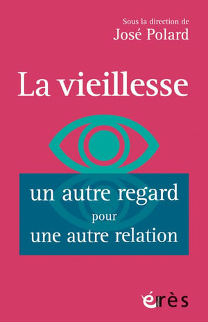 La vieillesse, un autre regard pour une autre relation