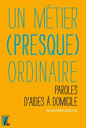 Métier presque ordinaire. Paroles d'aides à domicile