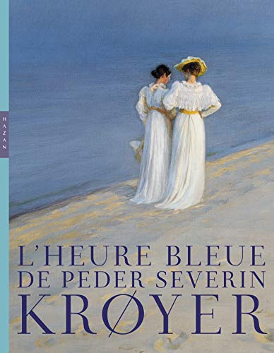 L'heure bleue de Peder Severin Krøyer: Catalogue officiel d'exposition