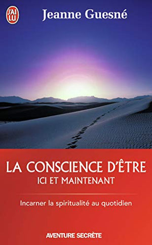 La conscience d'être ici et maintenant