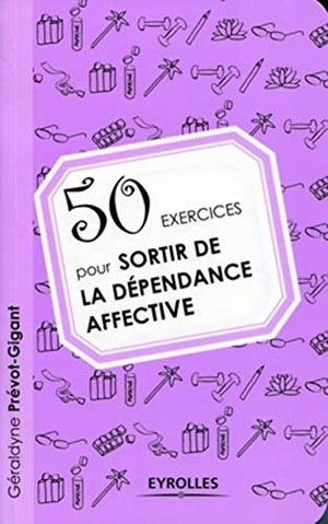 50 exercices pour sortir de la dépendance affective