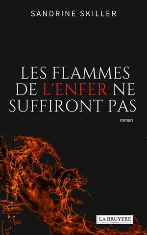 Les flammes de l'enfer ne suffiront pas